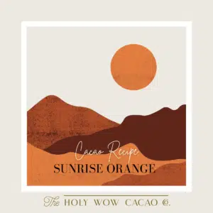 Sunrise Orange Recipe - Holy Wow Cacao